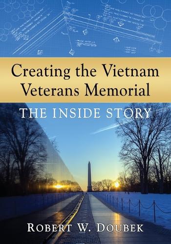Паперова книга «Creating the Vietnam Veterans Memorial: The Inside Story», автор Роберт В. Доубек - фото №1