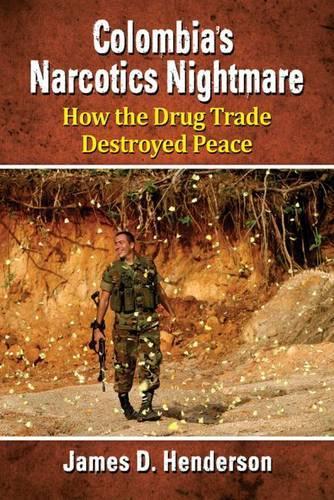 Бумажная книга «Colombia's Narcotics Nightmare: How the Drug Trade Destroyed Peace», автор Джеймс Д. Хендерсон - фото №1