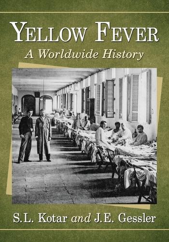 Бумажная книга «Yellow Fever: A Worldwide History», авторов Дж. Э. Гесслер, С.Л. Котар - фото №1