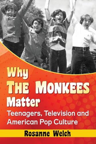 Бумажная книга «Why The Monkees Matter: Teenagers, Television and American Pop Culture», автор Розанна Уэлч - фото №1