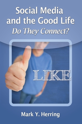 Паперова книга «Social Media and the Good Life: Do They Connect?», автор Марк Й. Херрінг - фото №1