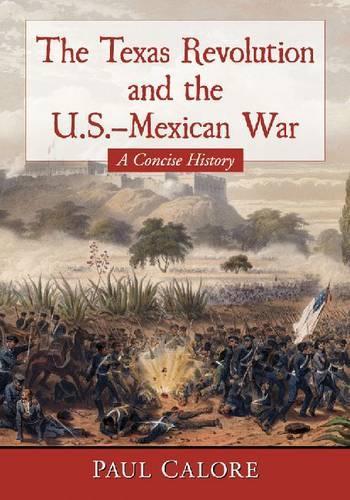 Паперова книга «The Texas Revolution and the U.S.-Mexican War: A Concise History», автор Пол Калор - фото №1