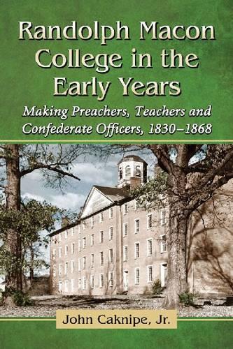 Паперова книга «Randolph Macon College in the Early Years: Making Preachers, Teachers and Confederate Officers, 1830-1868», автор Джон Какнайп-молодший - фото №1