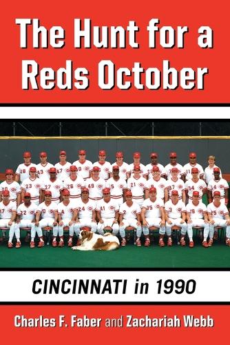 Бумажная книга «The Hunt for a Reds October: Cincinnati in 1990», авторов Чарльз Ф. Фабер, Захария Уэбб - фото №1