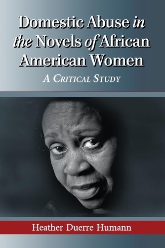 Бумажная книга «Domestic Abuse in the Novels of African American Women: A Critical Study», автор Хизер Дюрре Хуманн - фото №1