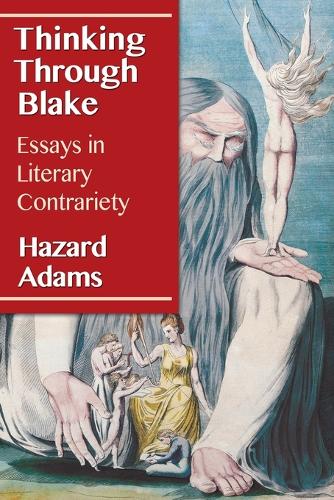 Бумажная книга «Thinking Through Blake: Essays in Literary Contrariety», автор Хазард Адамс - фото №1