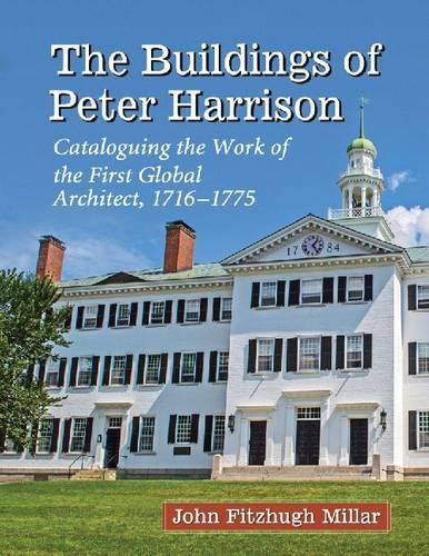 Бумажная книга «The Buildings of Peter Harrison: Cataloguing the Work of the First Global Architect, 1716-1775», автор Джон Фитцхью Миллар - фото №1