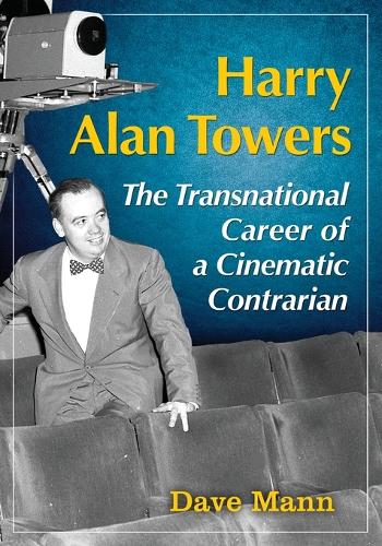 Бумажная книга «Harry Alan Towers: The Transnational Career of a Cinematic Contrarian», автор Дэйв Манн - фото №1