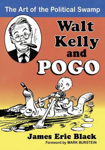 Паперова книга «Walt Kelly and Pogo: The Art of the Political Swamp», автор Джеймс Ерік Блек - фото №1