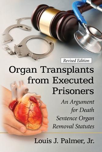 Бумажная книга «Organ Transplants from Executed Prisoners: An Argument for Death Sentence Organ Removal Statutes», автор Луис Дж. Палмер младший - фото №1