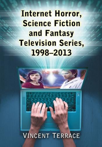 Бумажная книга «Internet Horror, Science Fiction and Fantasy Television Series, 1998-2013», автор Винсент Террас - фото №1
