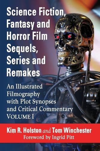 Бумажная книга «Science Fiction, Fantasy and Horror Film Sequels, Series and Remakes: An Illustrated Filmography, with Plot Synopses and Critical Commentary», авторов Ким Р. Холстон, Том Винчестер - фото №1