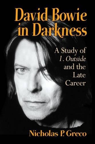 Бумажная книга «David Bowie in Darkness: A Study of 1. Outside and the Late Career», автор Николас П. Греко - фото №1