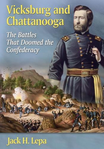 Бумажная книга «Vicksburg and Chattanooga: The Battles That Doomed the Confederacy», автор Джек Х. Лепа - фото №1