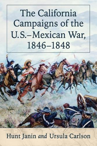 Паперова книга «The California Campaigns of the U.S.-Mexican War, 1846-1848», авторів Хант Джанін, Урсула Карлсон - фото №1