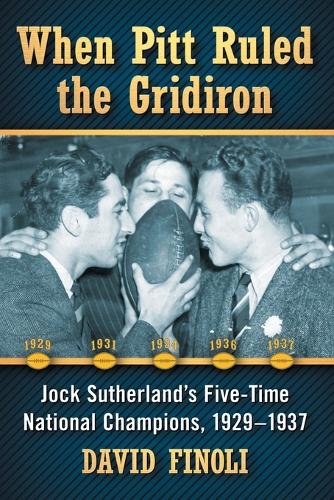Бумажная книга «When Pitt Ruled the Gridiron: Jock Sutherland's Five-Time National Champions, 1929-1937», автор Дэйв Финоли - фото №1