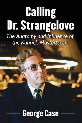 Паперова книга «Calling Dr. Strangelove: The Anatomy and Influence of the Kubrick Masterpiece», автор Джордж Кейс - фото №1