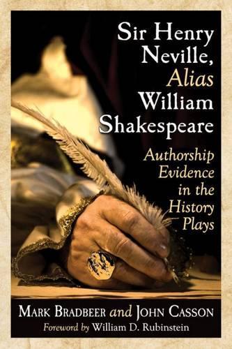 Бумажная книга «Sir Henry Neville, Alias William Shakespeare: Authorship Evidence in the History Plays», авторов Джон Кассон, Марк Брэдбир - фото №1
