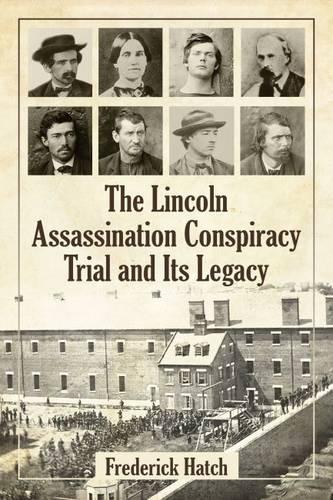 Паперова книга «The Lincoln Assassination Conspiracy Trial and Its Legacy», автор Фредерік Хетч - фото №1