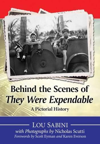 Бумажная книга «Behind the Scenes of They Were Expendable: A Pictorial History», авторов Лу Сабини, Николас Скутти - фото №1