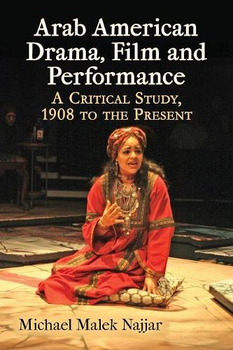 Паперова книга «Arab American Drama, Film and Performance: A Critical Study, 1908 to the Present», автор Майкл Малек Наджар - фото №1