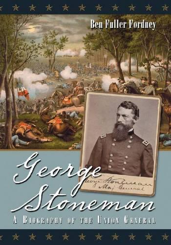 Паперова книга «George Stoneman: A Biography of the Union General», автор Бен Фуллер Фордні - фото №1
