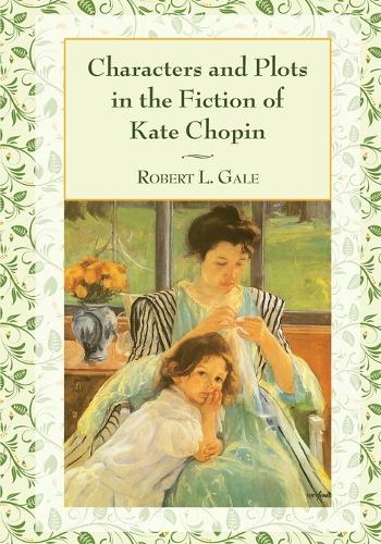 Бумажная книга «Characters and Plots in the Fiction of Kate Chopin», автор Роберт Л. Гейл - фото №1