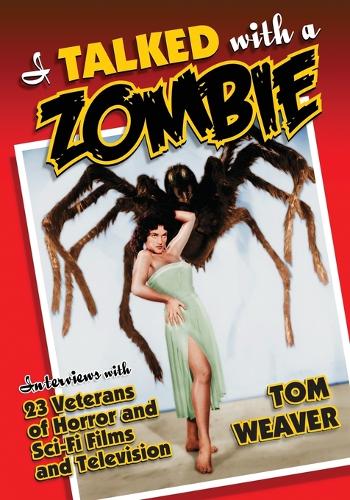 Бумажная книга «I Talked with a Zombie: Interviews with 23 Veterans of Horror and Sci-Fi Films and Television», автор Том Уивер - фото №1