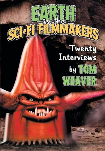 Бумажная книга «Earth vs. the Sci-Fi Filmmakers: 20 Interviews», автор Том Уивер - фото №1