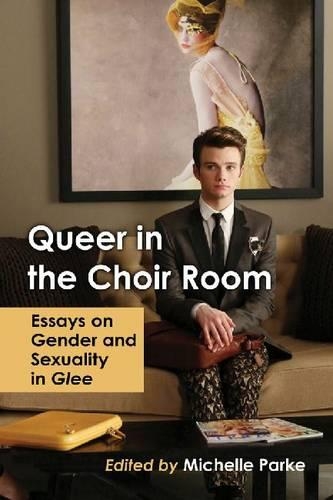 Паперова книга «Queer in the Choir Room: Essays on Gender and Sexuality in Glee», автор Мішель Парк - фото №1