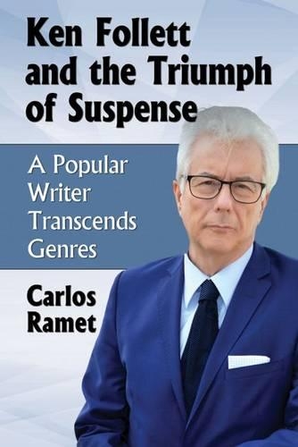 Бумажная книга «Ken Follett and the Triumph of Suspense: A Popular Writer Transcends Genres», автор Карлос Рамет - фото №1