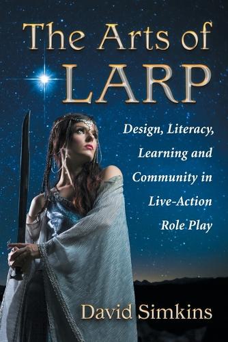 Бумажная книга «The Arts of LARP: Design, Literacy, Learning and Community in Live Action Role Playing», автор Давид Симкинс - фото №1