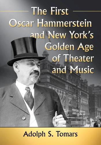 Бумажная книга «The First Oscar Hammerstein and New York's Golden Age of Theater and Music», автор Адольф С. Томарс - фото №1