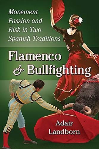 Бумажная книга «Flamenco and Bullfighting: Movement, Passion and Risk in Two Spanish Traditions», автор Адаир Лэндборн - фото №1