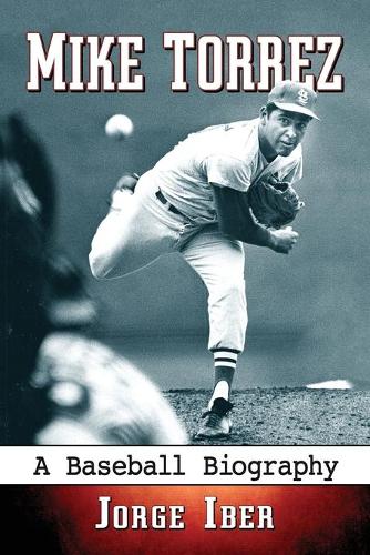 Бумажная книга «Mike Torrez: A Baseball Biography», автор Хорхе Ибер - фото №1
