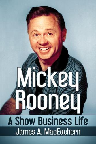 Бумажная книга «Mickey Rooney: A Show Business Life», автор Джеймс А. Макичерн - фото №1