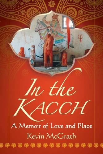 Паперова книга «In the Kacch: A Memoir of Love and Place», автор Кевін Макграт - фото №1