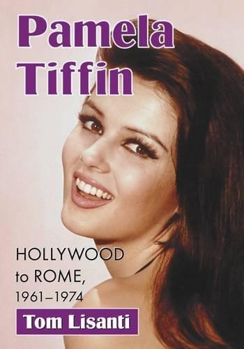 Паперова книга «Pamela Tiffin: Hollywood to Rome, 1961-1974», автор Том Лісанті - фото №1