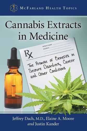 Paper book «Cannabis Extracts in Medicine: The Promise of Benefits in Seizure Disorders, Cancer and Other Conditions», authors Elaine A. Moore, Jeffrey Dach, Justin Kander - фото №1