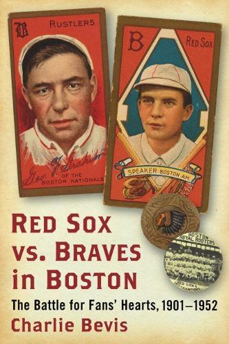 Бумажная книга «Red Sox vs. Braves in Boston: The Battle for Fans' Hearts, 1901-1952», автор Чарли Бевис - фото №1