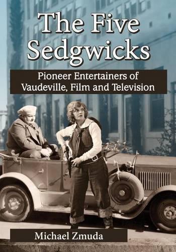 Бумажная книга «The Five Sedgwicks: Pioneer Entertainers of Vaudeville, Film and Television», автор Майкл Змуда - фото №1