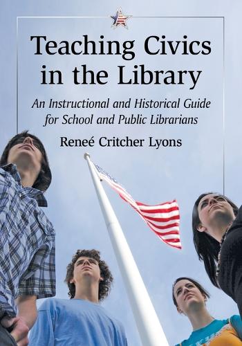 [object Object] «Teaching Civics in the Library: An Instructional and Historical Guide for School and Public Librarians», автор Рене Критчер Лайонс - фото №1
