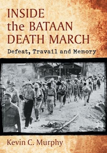 Бумажная книга «Inside the Bataan Death March: Defeat, Travail and Memory», автор Кевин К. Мерфи - фото №1
