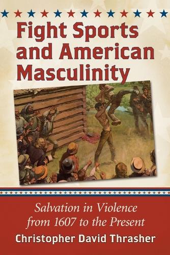Бумажная книга «Fight Sports in America: Violent Rites of Manhood from 1607 to the Present», автор Кристофер Дэвид Трэшер - фото №1