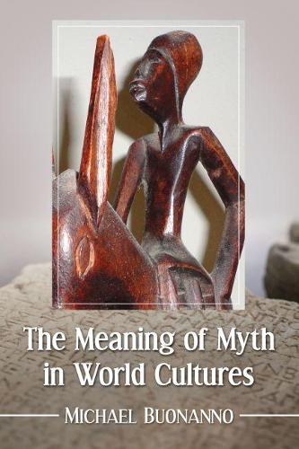Бумажная книга «The Meaning of Myth in World Cultures», автор Майкл Буонанно - фото №1