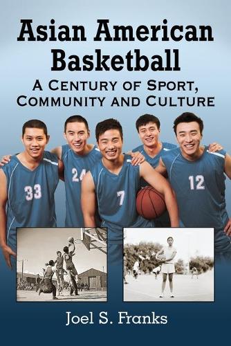 Бумажная книга «Asian American Basketball: A Century of Sport, Community and Culture», автор Джоэл С. Фрэнкс - фото №1