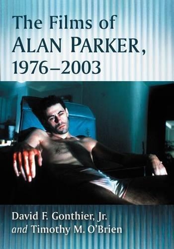 Бумажная книга «The Films of Alan Parker, 1976-2003», авторов Дэвид Ф. Гонтье мл., Тимоти М. О'Брайен - фото №1