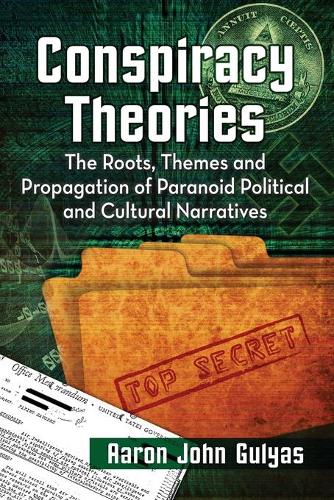 Бумажная книга «Conspiracy Theories: The Roots, Themes and Propagation of Paranoid Political and Cultural Narratives», автор Аарон Джон Гуляс - фото №1