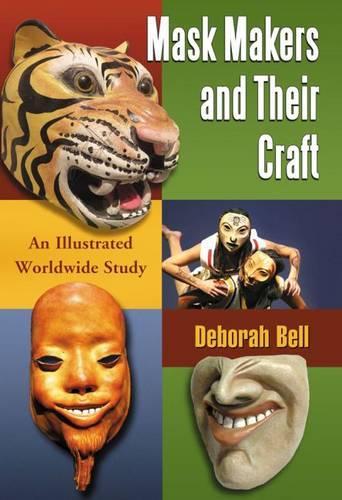 Бумажная книга «Mask Makers and Their Craft: An Illustrated Worldwide Study», автор Дебора Белл - фото №1