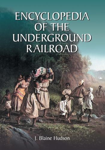 Бумажная книга «Encyclopedia of the Underground Railroad», автор Дж. Блейн Хадсон - фото №1